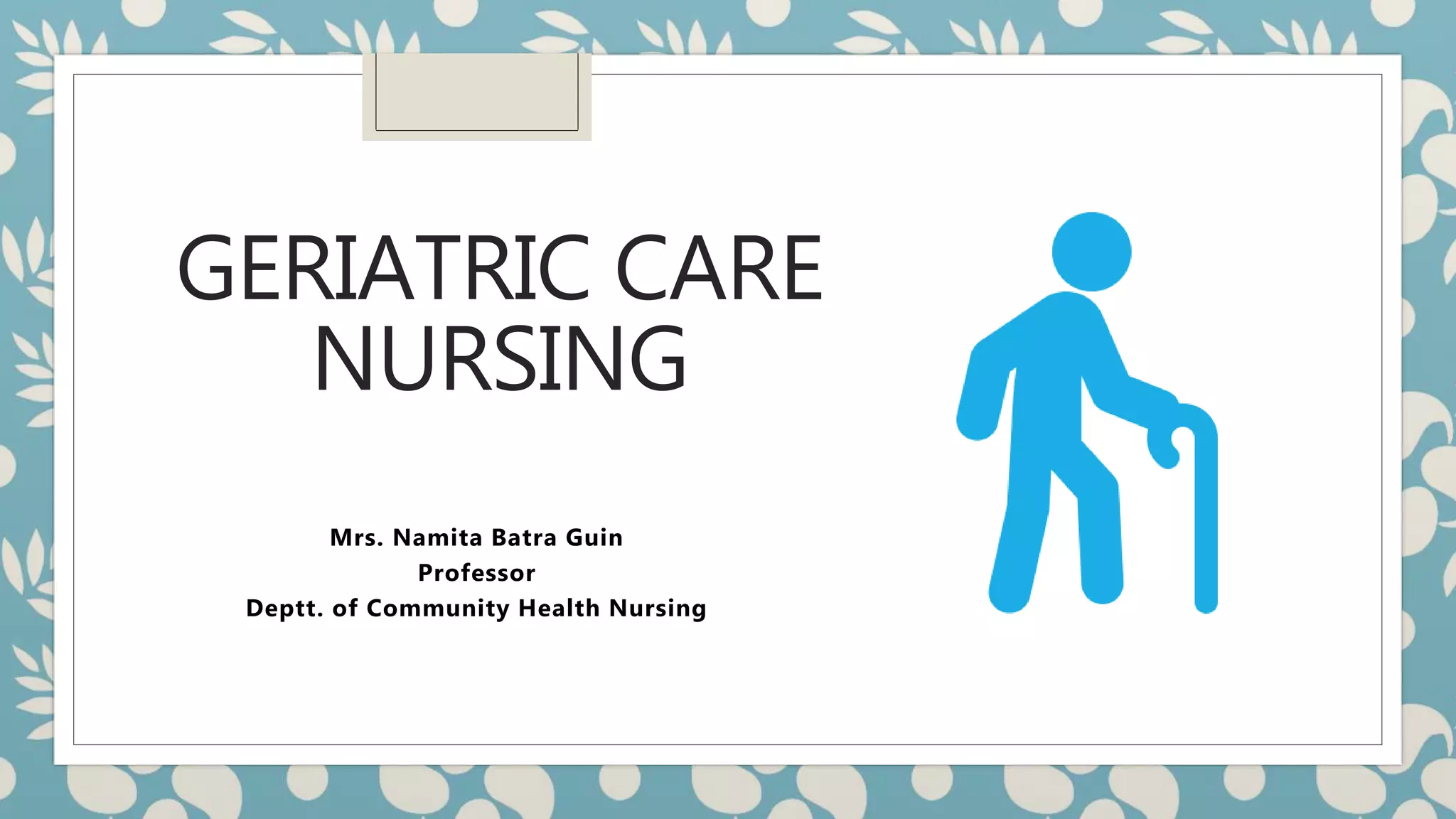 geriatric care nursing.pptx