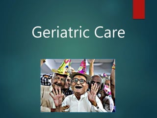Geriatric Care
 