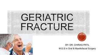 BY- DR. CHIRAG PATIL
M.D.S in Oral & Maxillofacial Surgery
 