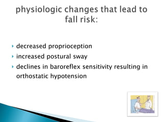 decreased proprioception increased postural sway declines in baroreflex sensitivity resulting in orthostatic hypotension 