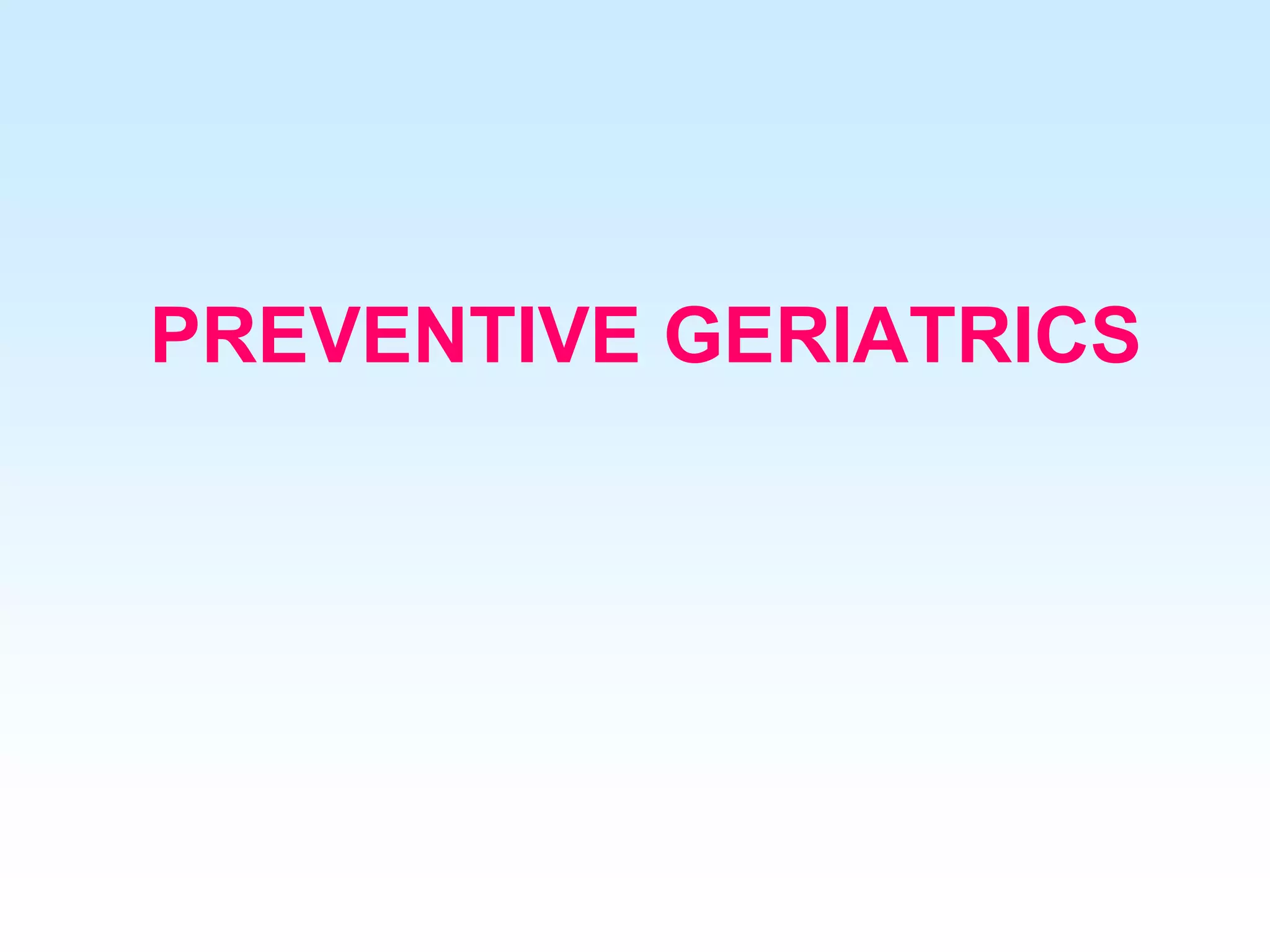 Geriatrics ppt geriatrics-ppt