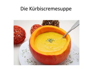 Die Kürbiscremesuppe 