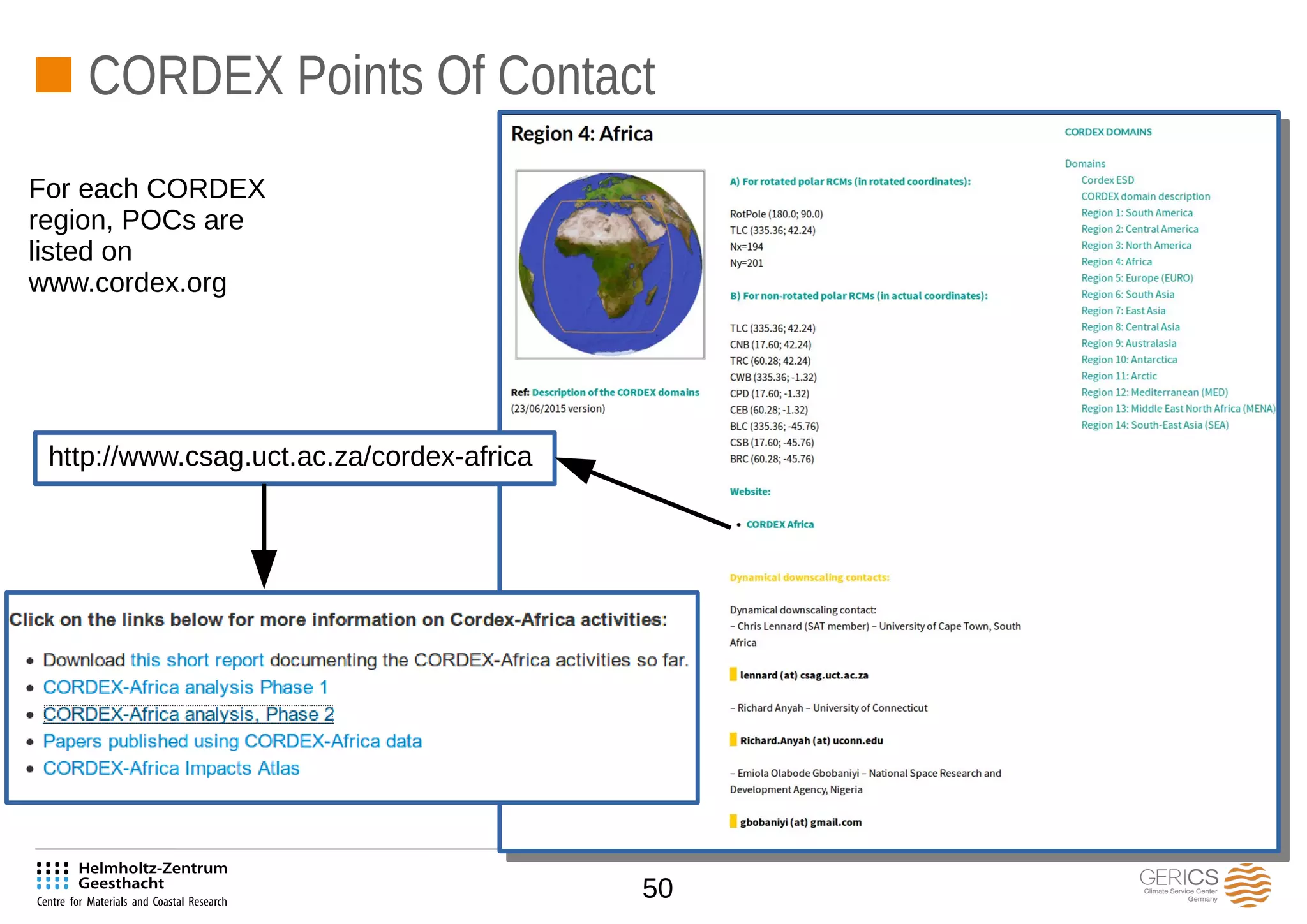 50
CORDEX Points Of Contact
For each CORDEX
region, POCs are
listed on
www.cordex.org
http://www.csag.uct.ac.za/cordex-africa
 