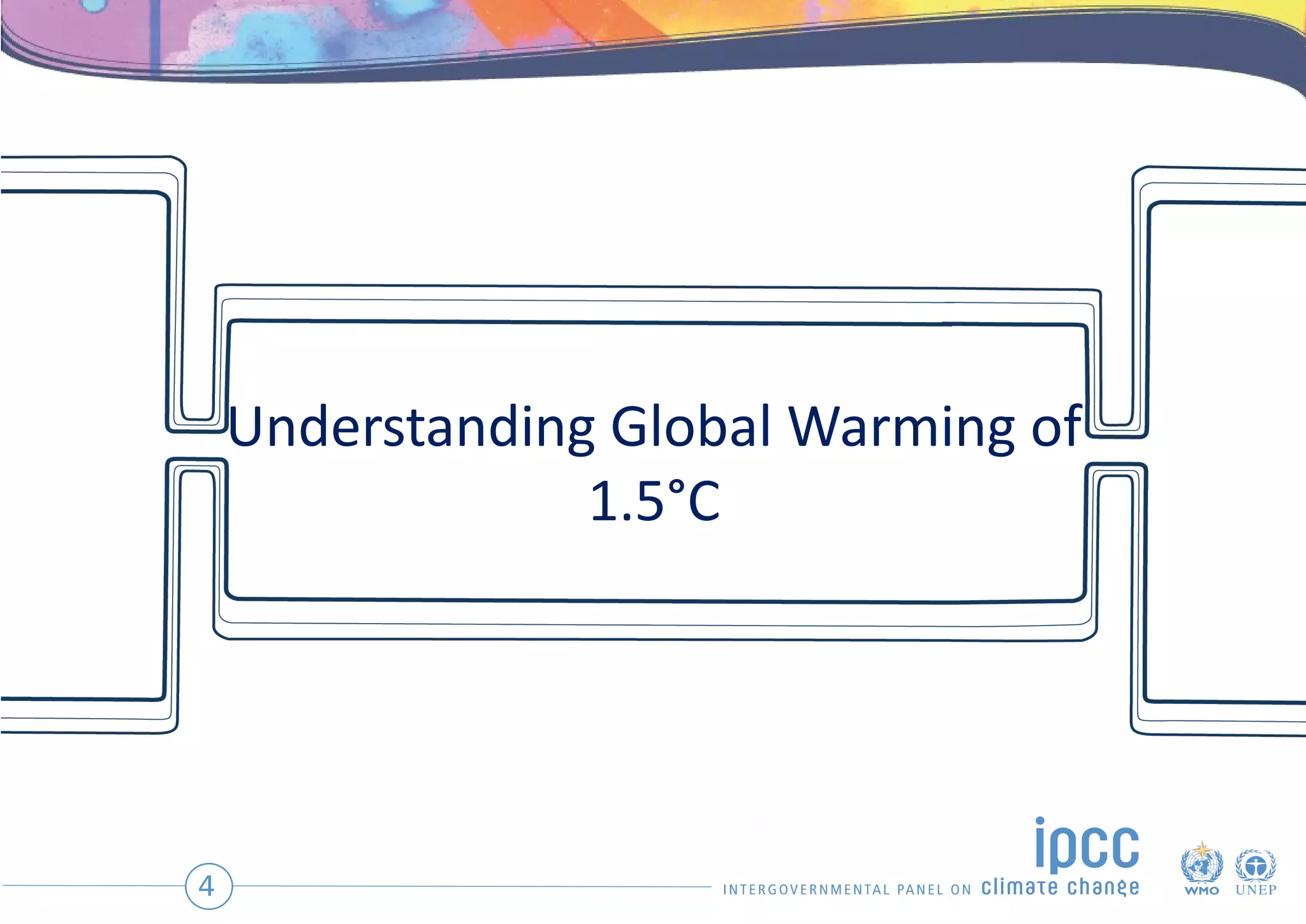 Understanding Global Warming of
1.5°C
4
 
