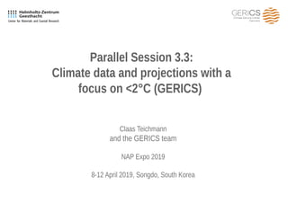 Titelmasterformat bearbeiten
Parallel Session 3.3:
Climate data and projections with a
focus on <2°C (GERICS)
Claas Teichmann
and the GERICS team
NAP Expo 2019
8-12 April 2019, Songdo, South Korea
 