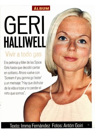 Geri Halliwell (99-01). Vivir a todo gas (2001) y Ginger Spice, en solitario (1999)