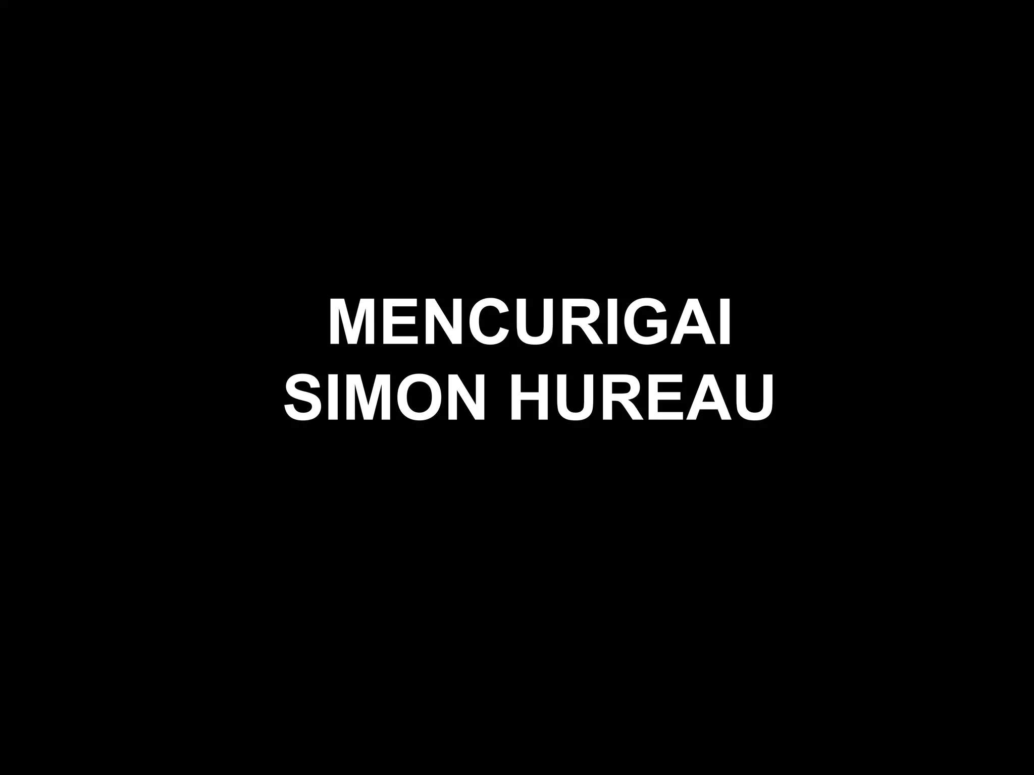 MENCURIGAI SIMON HUREAU 
