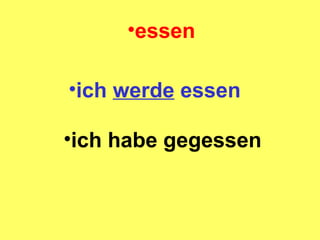 essen ich werde essen ich habe gegessen
