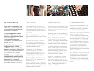 La nostra storia

Our history

Notre histoire

Germac nasce nei primi anni settanta, forte
dell’esperienza di un ingegnere specializzato
nella progettazione di macchine lavastoviglie
e lavabicchieri ad uso industriale.

The company of Germac was found in the
early seventies with strong experience from a
engineer specialised in the projection of dishwashing and glassware-washing machines for
industrial use.

La société Germac est fondée dans les années
soixante-dix fort de l’expérience d’un ingénieur
spécialisé dans les lave-vaisselle et lave verre
à usage industriel.

Da oltre trent’anni si propone come uno
dei partner più affidabili e continui nella
realizzazione di sistemi di dosaggio, iniezione
e trasferimento di liquidi.
Non a caso la si può trovare a fianco
dei produttori più importanti di detergenza
e lavaggio industriale.
Le apparecchiature Germac rappresentano
una sintesi di efficienza, razionalità
ed affidabilità, unita ad un design moderno
e gradevole. Questo, insieme a ingombri ridotti
al minimo, ne consente l’applicazione anche
nelle condizioni più difficili d’impiego.
Dal 2006 Germac entra a far parte del gruppo
AQUA, leader europeo nei sistemi di filtrazione
e trattamento acque, rafforzando ulteriormente
le sue conoscenze e la sua capacità
di investimenti per rimanere sempre al passo
con le esigenze del mercato e della clientela.

Right immediately it also realized dosing
systems, injection systems and liquids transfer
units.
Strong with over thirty years of experience,
Germac proposes always as unique and
most reliable partner for the majority of the
most important industrial manufacturers for
cleaning and detergency systems.
The apparatus from Germac represent
a synthesis of efficiency, rationality and
reliability that together with a modern and
compact design permit the use of it also in
most difficult conditions of installation.
From the year 2006 Germac entered to make
part of the AQUA group, European leader in
filtration and water
treatment systems thus further strengthening
its knowledge and its capacity of investments
in order to always remain ahead of the market
requirements and the customers.

Tout de suite après, il réalise les systèmes de
dosage, d’injection et de transfert des liquides.
Forte de ses trente années d’expérience,
la société Germac est reconnue comme un
partenaire des plus fiables par la majorité des
fabricants industriels les plus importants de
systèmes de lavage industriel et détergence.
Les appareils de la société Germac représentent une synthèse d’efficacité, de rationalité
et de fiabilité, unie à un design moderne et
agréable permettant son intégration dans les
conditions les plus difficiles d’emploi avec un
encombrement réduit au minimum.
Depuis 2006, la société Germac fait partie
du groupe AQUA leader européen dans les
systèmes de filtration et de traitement des
eaux, ainsi elle vient renforcer les connaissances et la capacité d’investissement pour rester
toujours en avance face aux exigences du
marché et de la clientèle.

Nuestra historia
Germac nace con fuerza a principios de año
setenta con la experiencia de un ingeniero
especializado en proyectar lava-vajillas y
lava-cristalerias de uso industrial.
De inmediato realiza un sistema de dosificació,
inyección y traslado de liquidos.
Con mas de treinta años de experiencia ha
sido siempre uno de los mas seguros y fiables
siendo reconocido desde el principio como
uno de los productores mas importantes de
sistemas de lavado industrial y detergencia.
Todos los productos de Germac representan
una sintesis de eficiencia, racionalidad y
fiabilidad, unida a un diseño moderno y
agradable que junto a un reducido tamaño
permite la aplicación en las condiciones mas
dificiles de accesibilidad.
Desde 2006 Germac ha entrado a formar parte
de grupo AQUA primer fabricante europeo
en sistemas de filtración y tratamiento de
agua reforzando aún mas su conocimiento
y su capacidad de invertir para permanecer
siempre a las exigencias del mercado y de los
clientes.

 