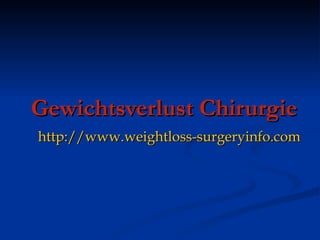 Gewichtsverlust Chirurgie http://www.weightloss-surgeryinfo.com 
