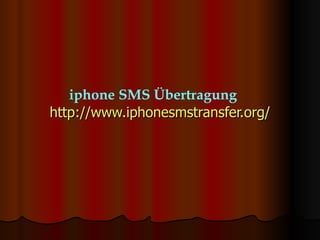 http://www.iphonesmstransfer.org/ iphone SMS Übertragung 