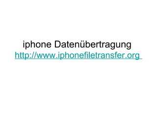 iphone Datenübertragung
http://www.iphonefiletransfer.org
 