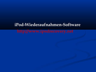 iPod-Wiederaufnahmen-Software
http://www.ipodrecovery.net
 