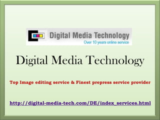 Digital Media Technology Top Image editing service & Finest prepress service provider http://digital-media-tech.com/DE/index_services.html 