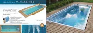 C O M P O S I T E P O O L W A N A K A 7 5 0
7500 x 3700 x 1500
Konstruktionsgewicht des Pools – 820 kg
LUXE POOLS Komposittechnologie:
1. 3D Ultra Granicoat — erster Osmoseschutz
2. Farb-Gelcoat — zweiter Osmoseschutz
3. Modifizierte Vinylester-Schicht
4. Zweite modifizierte Vinylester-Schicht
5. Dritte modifizierte Vinylester-Schicht mit Keramik-Silizium-Kugeln
6. Thermolite-Acrylgehäuse — erste Schicht
7. Thermolite-Acrylgehäuse — zweite Schicht
8. Thermolite-Acrylgehäuse — dritte Schicht
9. Bienenwaben-Struktur (in manchen Teilen des Pools)
10. Polyurethan-Hartschaum für erhöhte Poolfestigkeit und Isolierung der Seitenwände
Modernes rechteckiges Poolmodell
mit doppelseitigem, 5-stufigem
Einstieg. Dieses Poolmodell kann
mit einem Lattenabdeckungssystem
geliefert werden.
 
