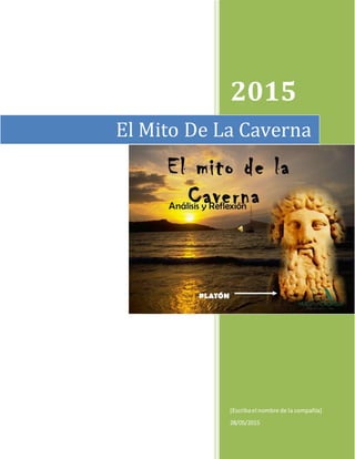 2015
[Escribael nombre de la compañía]
28/05/2015
El Mito De La Caverna
 