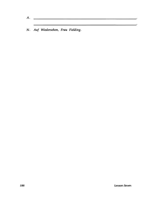 A.
N. Auf Wiedersehen, Frau Fielding.
188 Lesson Seven
 