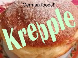 German foods!! Krepple 
