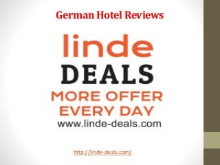 German Hotel Reviews
http://linde-deals.com/
 