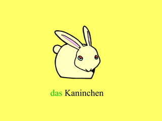 das  Kaninchen 