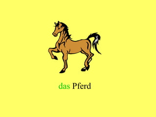 das  Pferd 