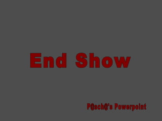 P@sch@'s Powerpoint End Show 