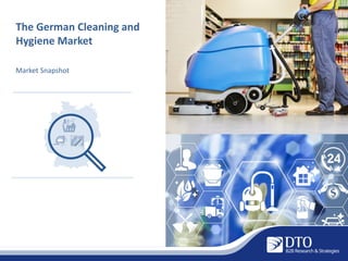 The German Cleaning and
Hygiene Market
Market Snapshot
 