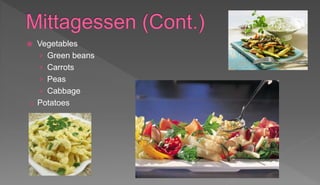  Vegetables
› Green beans
› Carrots
› Peas
› Cabbage
o Potatoes
 