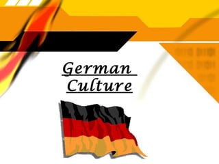 German
Culture
 