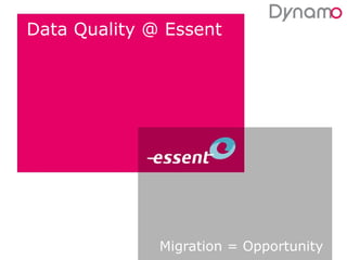 Data Quality @ Essent Migration = Opportunity 
