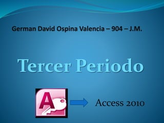 Tercer Periodo
Access 2010
 