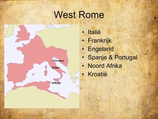 West Rome Italië Frankrijk Engeland Spanje & Portugal Noord Afrika Kroatië  