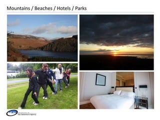 Mountains / Beaches / Hotels / Parks
 