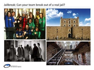 Jailbreak: Can your team break out of a real jail?
 