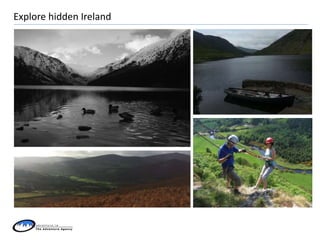Explore hidden Ireland
 