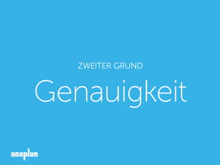 ZWEITER GRUND
Genauigkeit
 