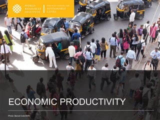 ECONOMIC PRODUCTIVITY
Photo: Benoit Colin/WRI
 