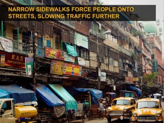 4
Photo by: VnGrijl/Flickr
NARROW SIDEWALKS FORCE PEOPLE ONTO
STREETS, SLOWING TRAFFIC FURTHER
 