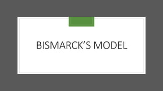 BISMARCK’S MODEL
 