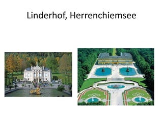 Linderhof, Herrenchiemsee
 