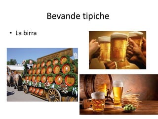 Bevande tipiche
• La birra
 