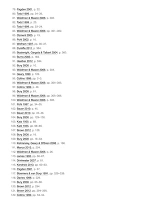 79. Pagden 2001, p. 22.
80. Todd 1999, pp. 34–35.
81. Waldman & Mason 2006, p. 302.
82. Todd 1999, p. 23.
83. Todd 1999, pp. 23–24.
84. Waldman & Mason 2006, pp. 301–302.
85. Ozment 2005, p. 19.
86. Pohl 2002, p. 16.
87. Wolfram 1997, pp. 36–37.
88. Cunliffe 2011, p. 384.
89. Boatwright, Gargola & Talbert 2004, p. 360.
90. Burns 2003, p. 183.
91. Heather 2012, p. 594.
92. Bury 2000, p. 10.
93. Waldman & Mason 2006, p. 304.
94. Geary 1999, p. 109.
95. Collins 1999, pp. 2–3.
96. Waldman & Mason 2006, pp. 304–305.
97. Collins 1999, p. 46.
98. Bury 2000, p. 61.
99. Waldman & Mason 2006, pp. 305–306.
100. Waldman & Mason 2006, p. 306.
101. Pohl 1997, pp. 34–35.
102. Bauer 2010, p. 45.
103. Bauer 2010, pp. 45–46.
104. Bury 2000, pp. 129–130.
105. Katz 1955, p. 88.
106. Katz 1955, pp. 88–89.
107. Brown 2012, p. 128.
108. Bury 2000, p. 16.
109. Bury 2000, pp. 16–33.
110. Kishlansky, Geary & O'Brien 2008, p. 166.
111. Manco 2013, p. 204.
112. Waldman & Mason 2006, p. 26.
113. James 1995, pp. 60–67.
114. Drinkwater 2007, p. 81.
115. Kendrick 2013, pp. 60–63.
116. Pagden 2001, p. 37.
117. Bloemers & van Dorp 1991, pp. 329–338.
118. Davies 1998, p. 229.
119. Bury 2000, pp. 65–66.
120. Brown 2012, p. 294.
121. Brown 2012, pp. 294–295.
122. Collins 1999, pp. 53–54.
 