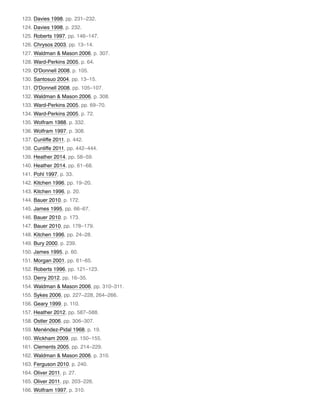 123. Davies 1998, pp. 231–232.
124. Davies 1998, p. 232.
125. Roberts 1997, pp. 146–147.
126. Chrysos 2003, pp. 13–14.
127. Waldman & Mason 2006, p. 307.
128. Ward-Perkins 2005, p. 64.
129. O'Donnell 2008, p. 105.
130. Santosuo 2004, pp. 13–15.
131. O'Donnell 2008, pp. 105–107.
132. Waldman & Mason 2006, p. 308.
133. Ward-Perkins 2005, pp. 69–70.
134. Ward-Perkins 2005, p. 72.
135. Wolfram 1988, p. 332.
136. Wolfram 1997, p. 308.
137. Cunliffe 2011, p. 442.
138. Cunliffe 2011, pp. 442–444.
139. Heather 2014, pp. 58–59.
140. Heather 2014, pp. 61–68.
141. Pohl 1997, p. 33.
142. Kitchen 1996, pp. 19–20.
143. Kitchen 1996, p. 20.
144. Bauer 2010, p. 172.
145. James 1995, pp. 66–67.
146. Bauer 2010, p. 173.
147. Bauer 2010, pp. 178–179.
148. Kitchen 1996, pp. 24–28.
149. Bury 2000, p. 239.
150. James 1995, p. 60.
151. Morgan 2001, pp. 61–65.
152. Roberts 1996, pp. 121–123.
153. Derry 2012, pp. 16–35.
154. Waldman & Mason 2006, pp. 310–311.
155. Sykes 2006, pp. 227–228, 264–266.
156. Geary 1999, p. 110.
157. Heather 2012, pp. 587–588.
158. Ostler 2006, pp. 306–307.
159. Menéndez-Pidal 1968, p. 19.
160. Wickham 2009, pp. 150–155.
161. Clements 2005, pp. 214–229.
162. Waldman & Mason 2006, p. 310.
163. Ferguson 2010, p. 240.
164. Oliver 2011, p. 27.
165. Oliver 2011, pp. 203–226.
166. Wolfram 1997, p. 310.
 