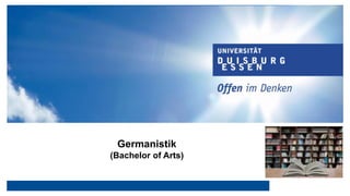 Germanistik
(Bachelor of Arts)
 