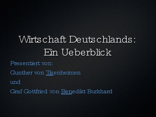 Wirtschaft Deutschlands: Ein Ueberblick ,[object Object],[object Object],[object Object],[object Object]