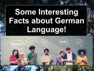 Some Interesting
Facts about German
Language!
 