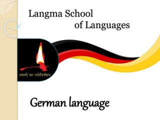 Langma School
of Languages
German language
 