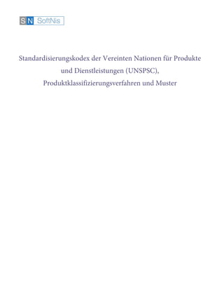 Standardisierungskodex der Vereinten Nationen für Produkte
und Dienstleistungen (UNSPSC),
Produktklassifizierungsverfahren und Muster
 