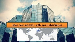 Enter new markets with own subsidiaries

December 9, 2013

© 2013 Business Thinking Institute

12

 