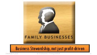 Business Stewardship, not just profit-driven
December 9, 2013

© 2013 Business Thinking Institute

6

 